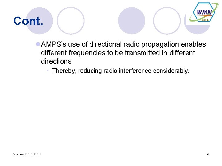Cont. l. AMPS’s use of directional radio propagation enables different frequencies to be transmitted