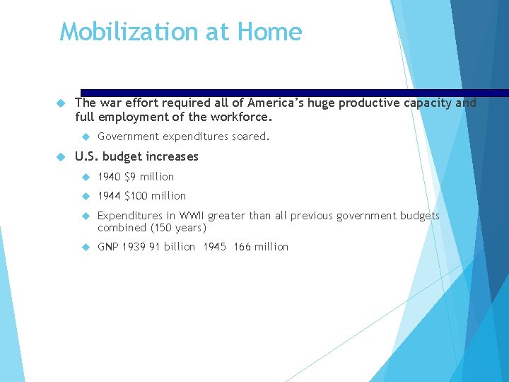 Mobilization at Home The war effort required all of America’s huge productive capacity and