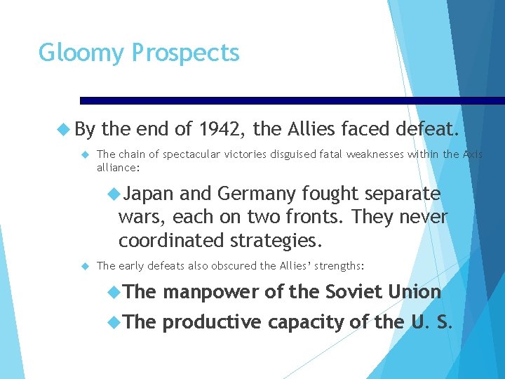 Gloomy Prospects By the end of 1942, the Allies faced defeat. The chain of