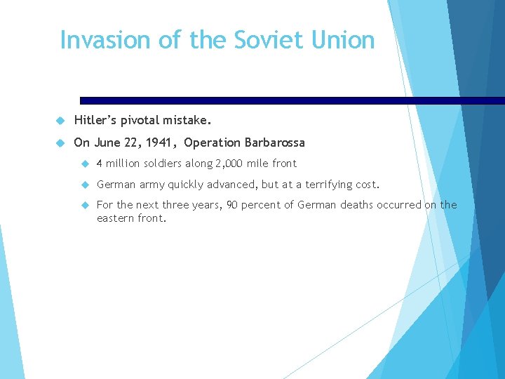 Invasion of the Soviet Union Hitler’s pivotal mistake. On June 22, 1941, Operation Barbarossa