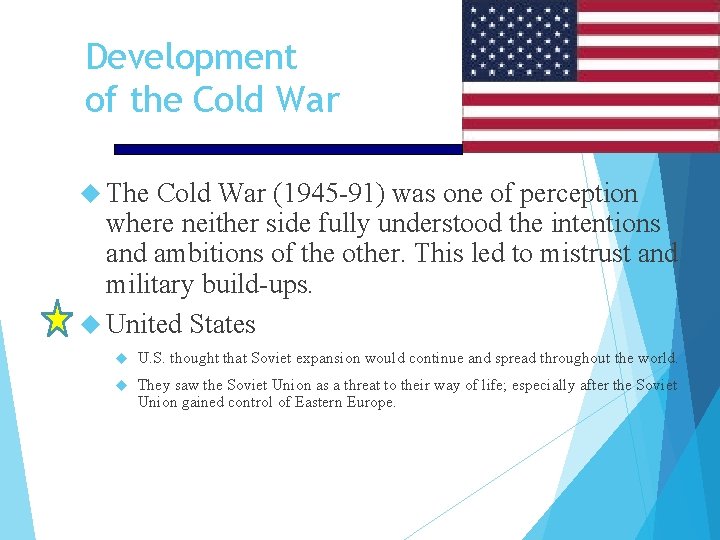 Development of the Cold War The Cold War (1945 -91) was one of perception