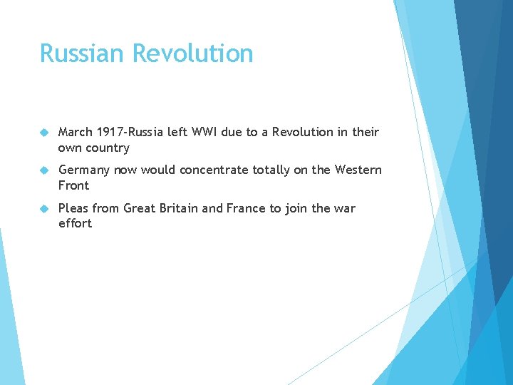 Russian Revolution March 1917 -Russia left WWI due to a Revolution in their own