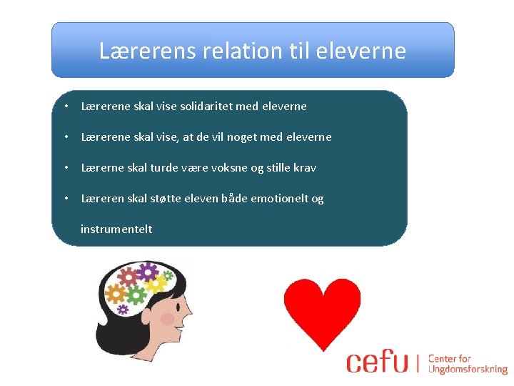 Lærerens relation til eleverne • Lærerene skal vise solidaritet med eleverne • Lærerene skal