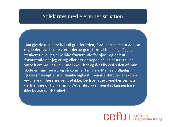 Solidaritet med elevernes situation Han gjorde mig bare helt til grin forleden, fordi han