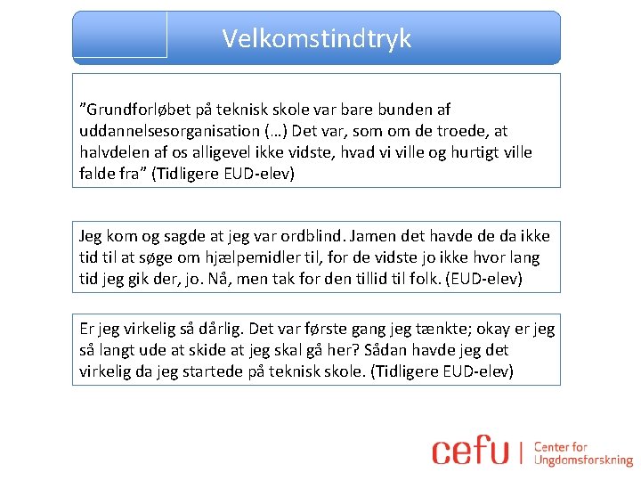 Velkomstindtryk ”Grundforløbet på teknisk skole var bare bunden af uddannelsesorganisation (…) Det var, som