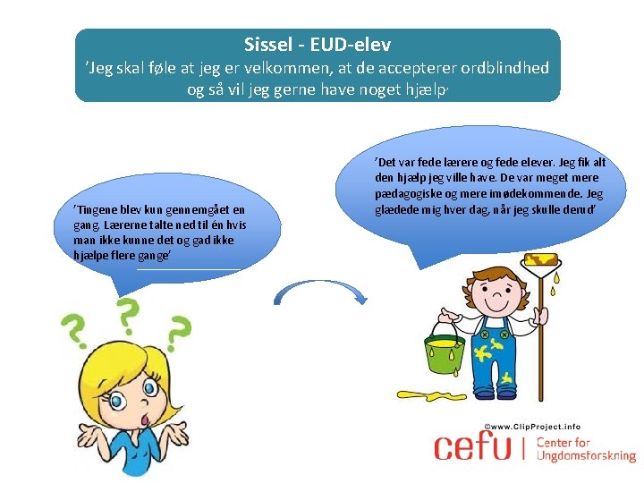 Sissel - EUD-elev ’Jeg skal føle at jeg er velkommen, at de accepterer ordblindhed