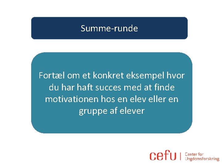 Summe-runde Fortæl om et konkret eksempel hvor du har haft succes med at finde