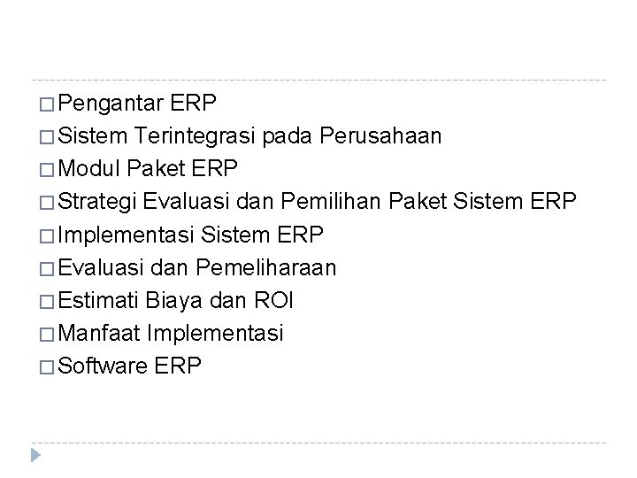 � Pengantar ERP � Sistem Terintegrasi pada Perusahaan � Modul Paket ERP � Strategi