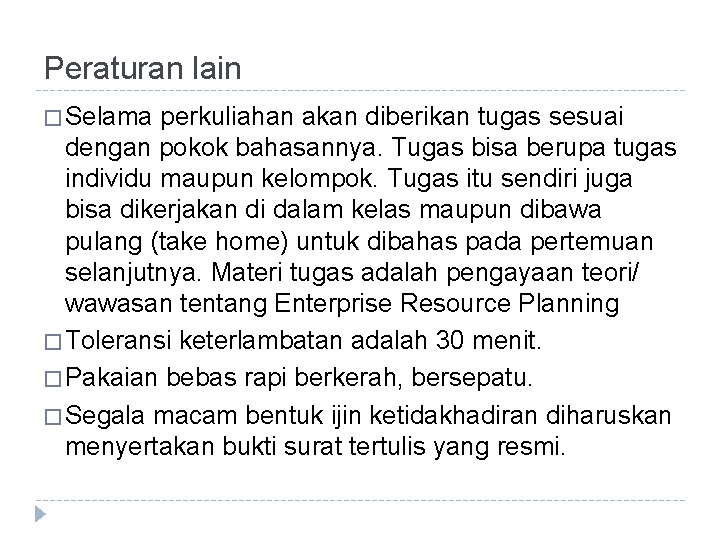 Peraturan lain � Selama perkuliahan akan diberikan tugas sesuai dengan pokok bahasannya. Tugas bisa