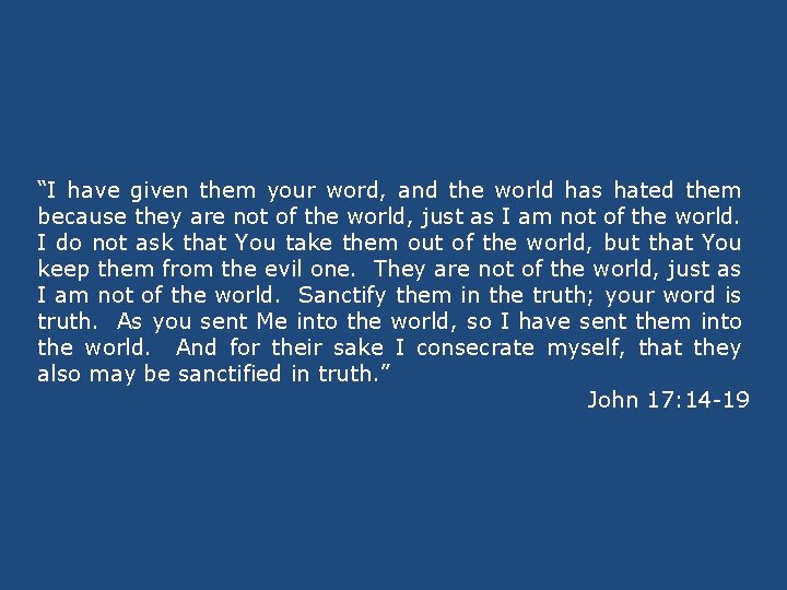 “I have given them your word, and the world has hated them because they