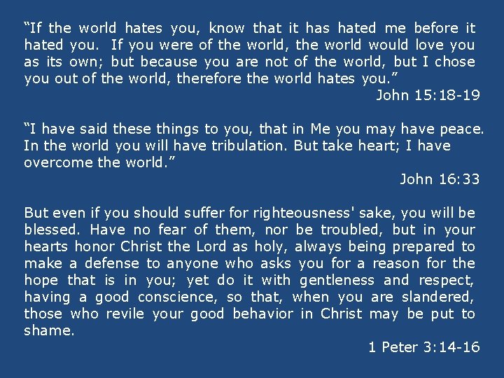 “If the world hates you, know that it has hated me before it hated