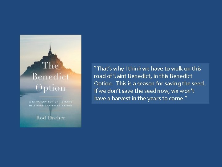 “That’s why I think we have to walk on this road of Saint Benedict,