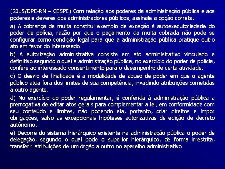 (2015/DPE-RN – CESPE) Com relação aos poderes da administração pública e aos poderes e