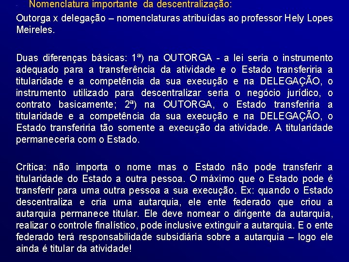 Nomenclatura importante da descentralização: Outorga x delegação – nomenclaturas atribuídas ao professor Hely Lopes