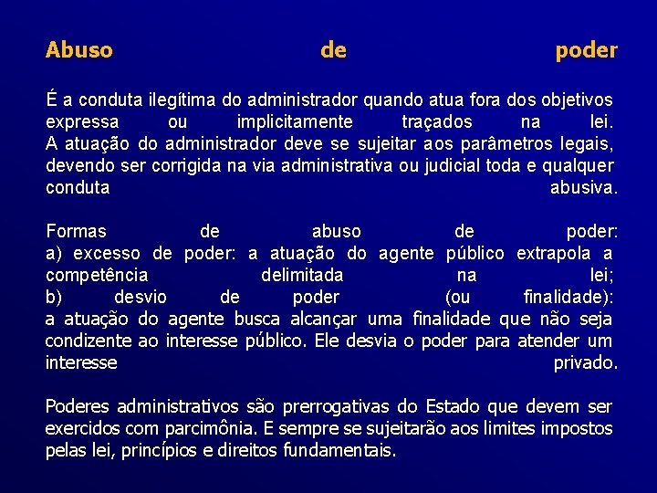 Abuso de poder É a conduta ilegítima do administrador quando atua fora dos objetivos