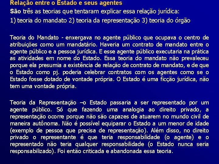 Relação entre o Estado e seus agentes São três as teorias que tentaram explicar