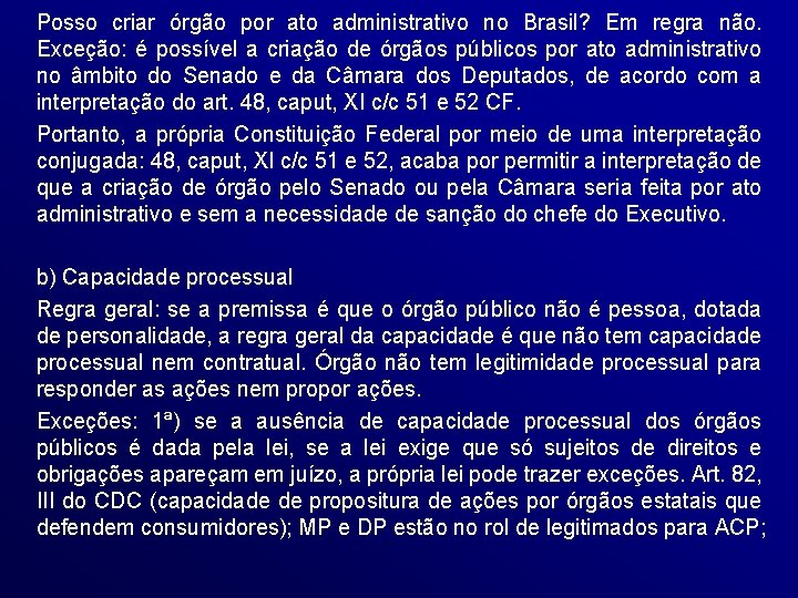 Posso criar órgão por ato administrativo no Brasil? Em regra não. Exceção: é possível
