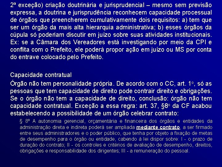 2ª exceção) criação doutrinária e jurisprudencial – mesmo sem previsão expressa, a doutrina e