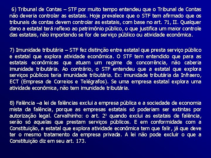  6) Tribunal de Contas – STF por muito tempo entendeu que o Tribunal