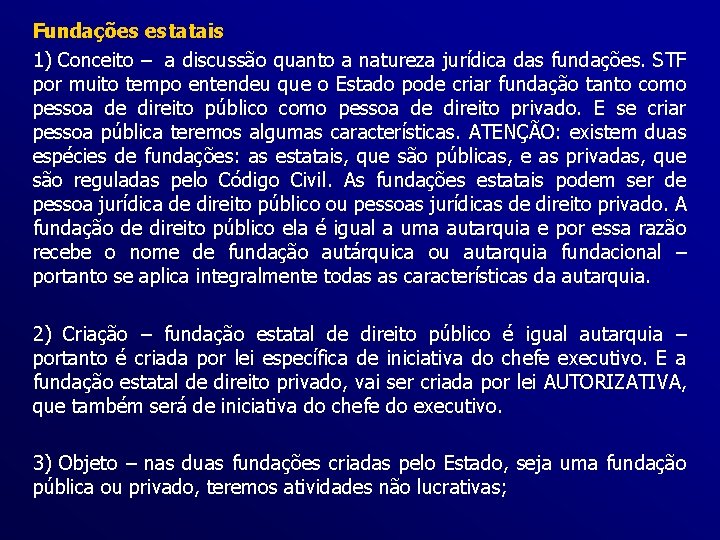 Fundações estatais 1) Conceito – a discussão quanto a natureza jurídica das fundações. STF