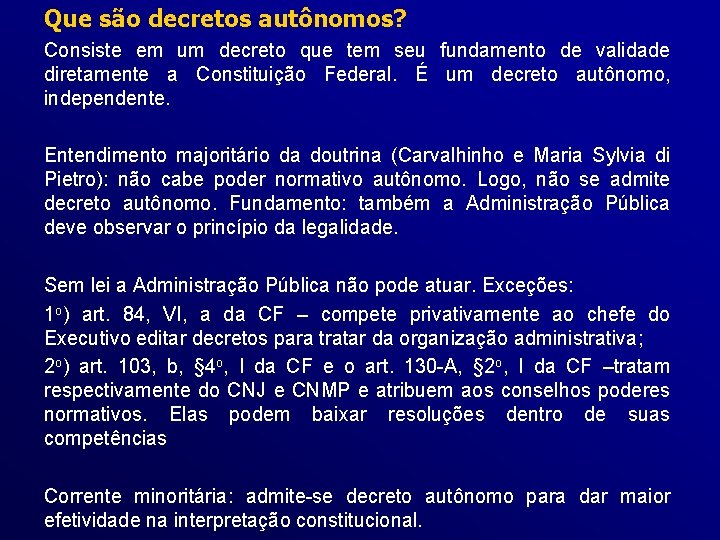 Que são decretos autônomos? Consiste em um decreto que tem seu fundamento de validade