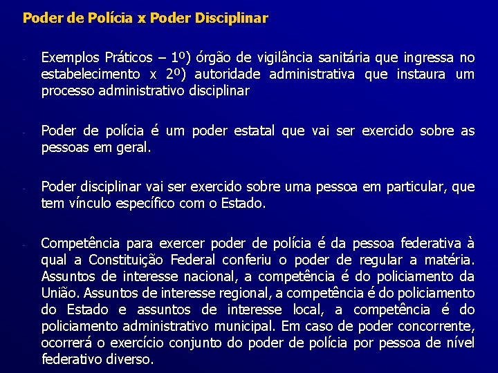 Poder de Polícia x Poder Disciplinar - - Exemplos Práticos – 1º) órgão de