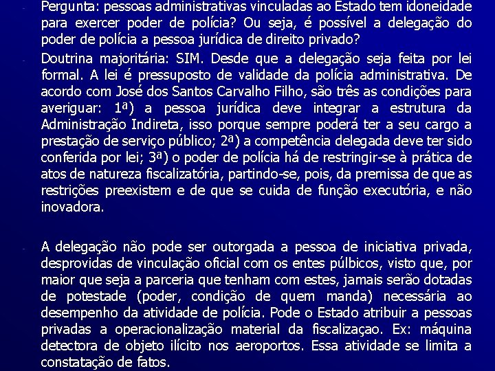 - - - Pergunta: pessoas administrativas vinculadas ao Estado tem idoneidade para exercer poder