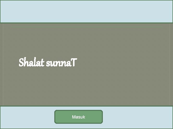 Shalat sunna. T Masuk 