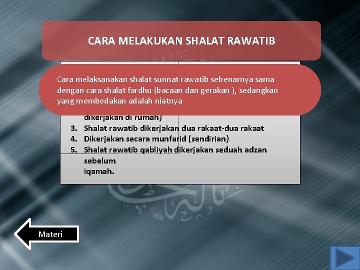 CARA MELAKUKAN SHALAT RAWATIB Cara melaksanakannya adalah sebagai berikut : Cara melaksanakan shalat sunnat