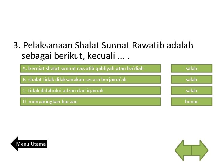 3. Pelaksanaan Shalat Sunnat Rawatib adalah sebagai berikut, kecuali. . A. berniat shalat sunnat