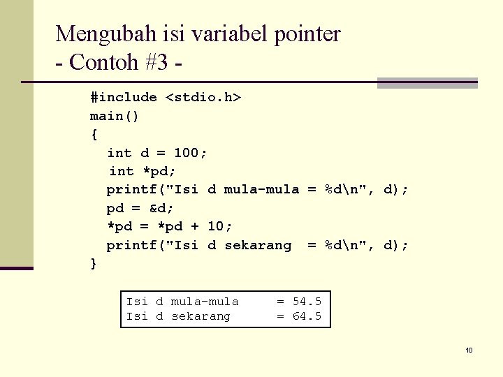 Mengubah isi variabel pointer - Contoh #3 #include <stdio. h> main() { int d