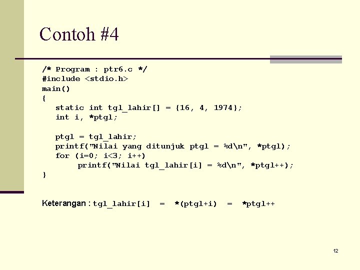 Contoh #4 /* Program : ptr 6. c */ #include <stdio. h> main() {