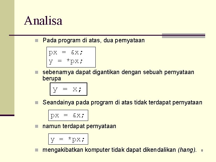 Analisa n Pada program di atas, dua pernyataan px = &x; y = *px;