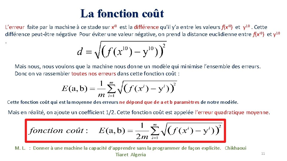 La fonction coût L’erreur faite par la machine à ce stade sur xi 0 La fonction coût L’erreur faite par la machine à ce stade sur xi 0