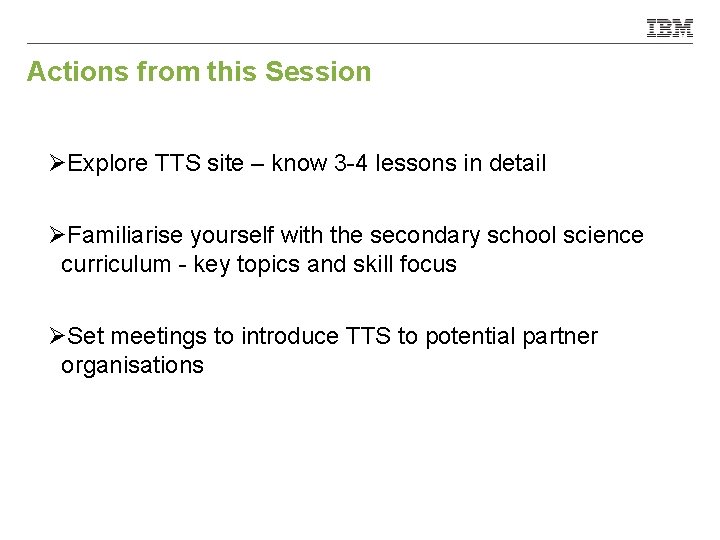 Actions from this Session ØExplore TTS site – know 3 -4 lessons in detail