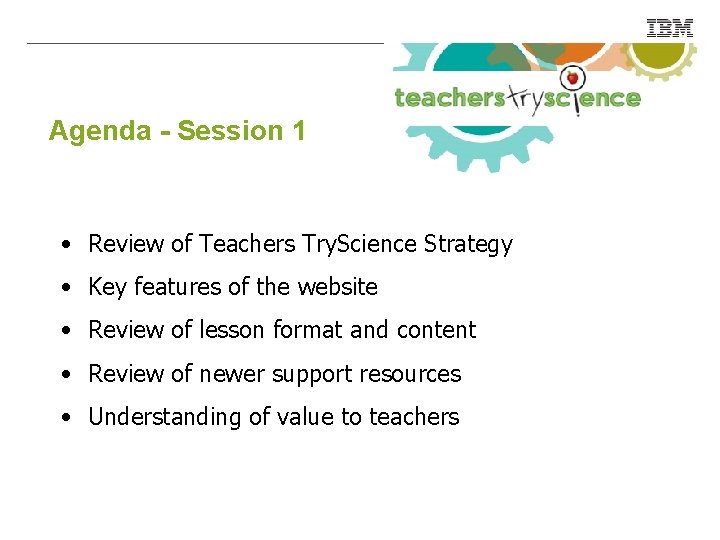 Agenda - Session 1 • Value Proposition for Teachers • Review of Teachers Try.
