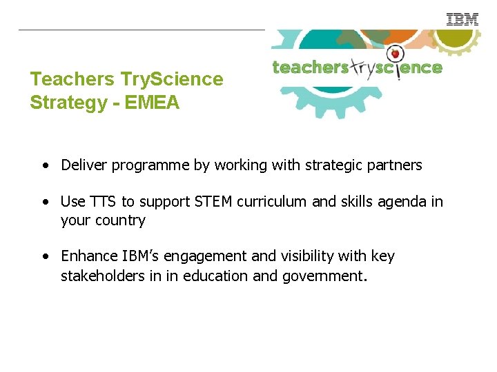 Teachers Try. Science Strategy - EMEA • Deliver programme by working with strategic partners