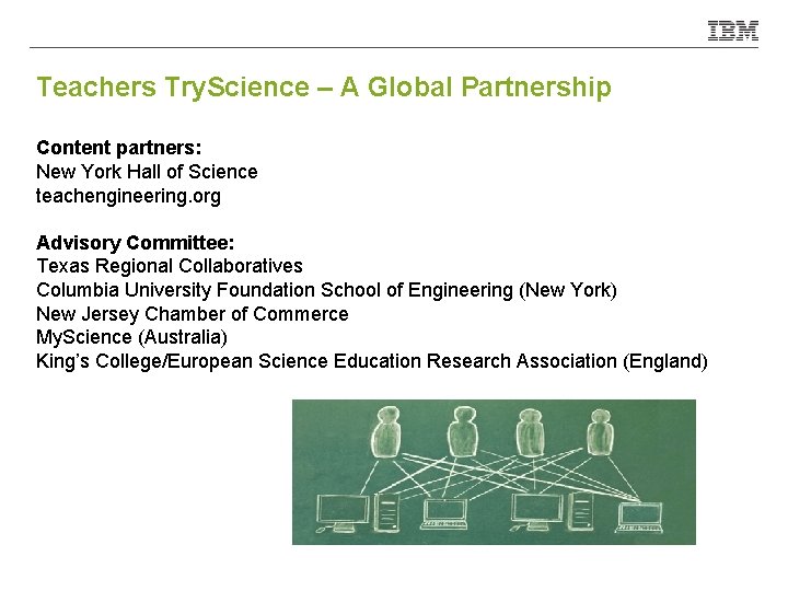 Teachers Try. Science – A Global Partnership Content partners: A Global Partnership New York