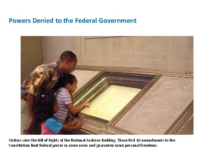 Powers Denied to the Federal Government Visitors view the Bill of Rights at the