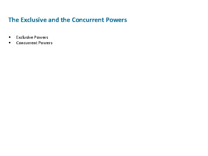 The Exclusive and the Concurrent Powers • • Exclusive Powers Concurrent Powers 