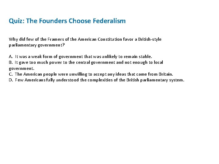 Quiz: The Founders Choose Federalism Why did few of the Framers of the American