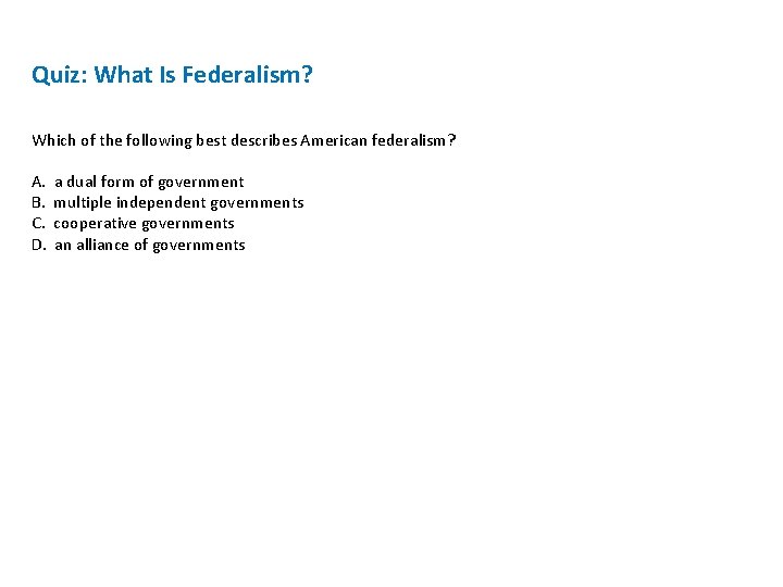 Quiz: What Is Federalism? Which of the following best describes American federalism? A. B.