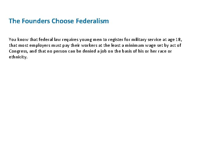 The Founders Choose Federalism You know that federal law requires young men to register