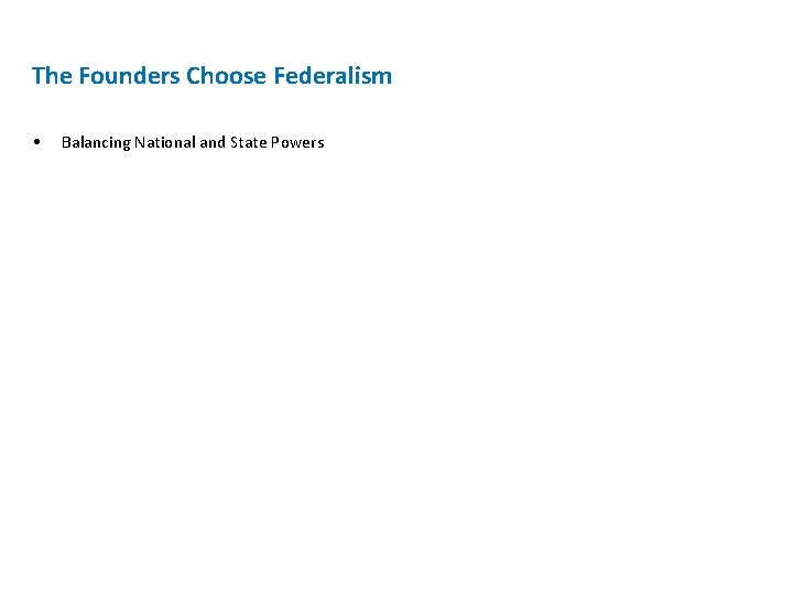 The Founders Choose Federalism • Balancing National and State Powers 