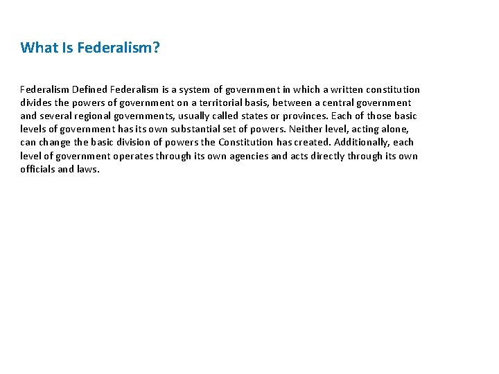 What Is Federalism? Federalism Defined Federalism is a system of government in which a