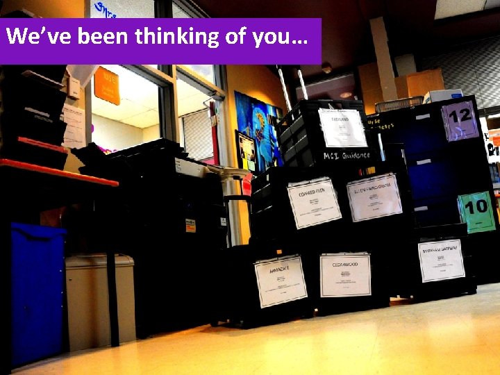 We’ve been thinking of you… We’ve been thinking of you…