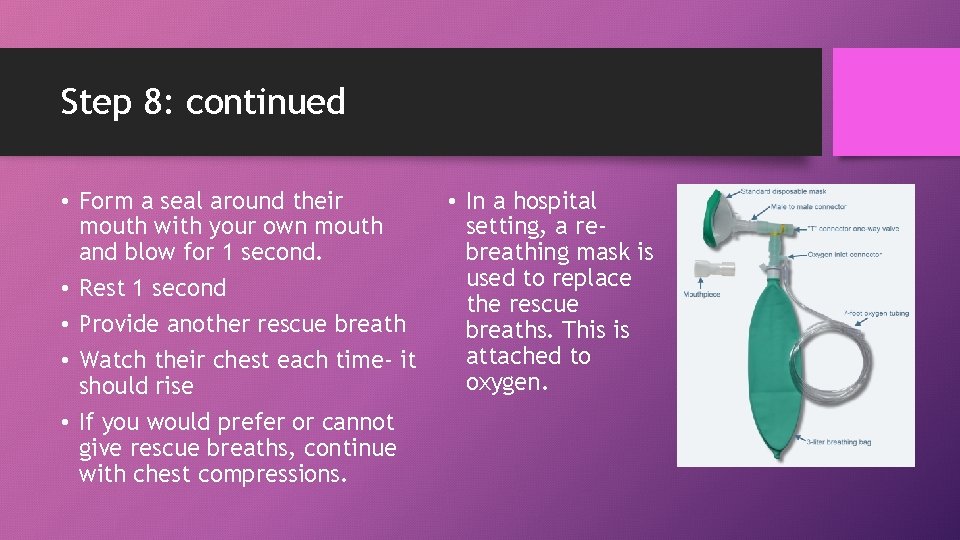 Step 8: continued • Form a seal around their mouth with your own mouth