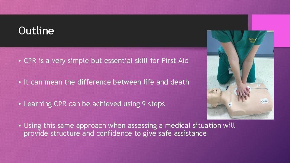 Outline • CPR is a very simple but essential skill for First Aid •