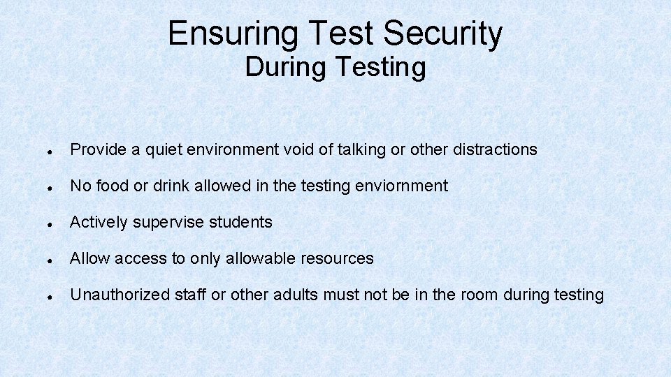 Ensuring Test Security During Testing ● Provide a quiet environment void of talking or