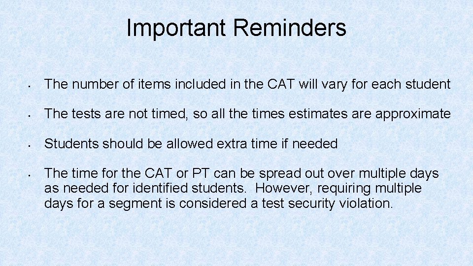 Important Reminders • The number of items included in the CAT will vary for
